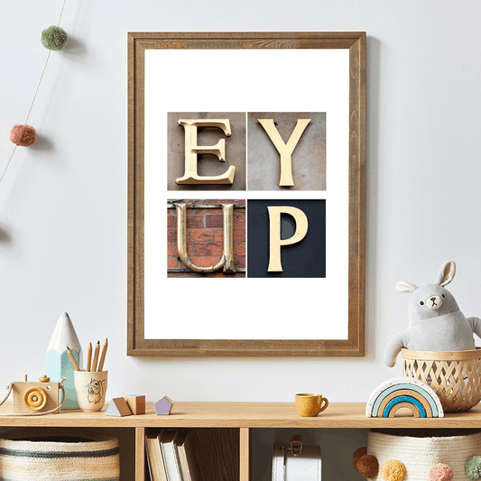 Ey Up Yorkshire typography fine art print with photographed letters. Unique Yorkshire gift print from independent Welsh maker.
